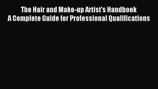 The Hair and Make-up Artist's Handbook                                A Complete Guide for