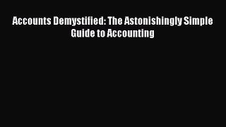 Accounts Demystified: The Astonishingly Simple Guide to Accounting [PDF Download] Full Ebook