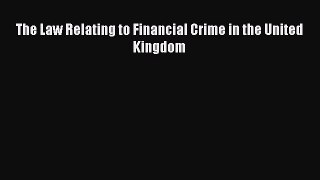 The Law Relating to Financial Crime in the United Kingdom [Read] Online