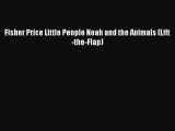 [PDF Download] Fisher Price Little People Noah and the Animals (Lift-the-Flap) [Download] Full
