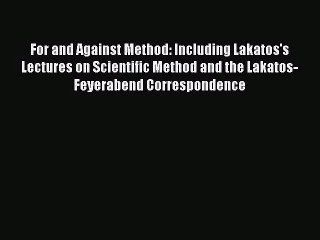 下载视频: PDF Download For and Against Method: Including Lakatos's Lectures on Scientific Method and