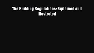 The Building Regulations: Explained and Illustrated [Read] Online