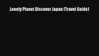 Lonely Planet Discover Japan (Travel Guide) [Download] Online