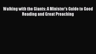 [PDF Download] Walking with the Giants: A Minister's Guide to Good Reading and Great Preaching