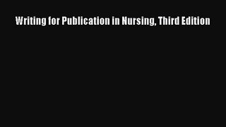 [PDF Download] Writing for Publication in Nursing Third Edition [PDF] Online