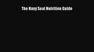 PDF Download The Navy Seal Nutrition Guide Read Full Ebook