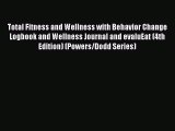 PDF Download Total Fitness and Wellness with Behavior Change Logbook and Wellness Journal and