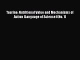 PDF Download Taurine: Nutritional Value and Mechanisms of Action (Language of Science) (No.