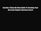 [PDF Download] Exceller: A Step-By-Step Guide To Creating Your Decision Support System In Excel