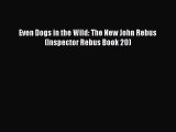 Read Even Dogs in the Wild: The New John Rebus (Inspector Rebus Book 20) PDF Free