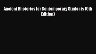 [PDF Download] Ancient Rhetorics for Contemporary Students (5th Edition) [Download] Full Ebook