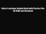[PDF Download] Future 3 package: Student Book (with Practice Plus CD-ROM) and Workbook [Read]