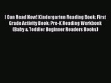[PDF Download] I Can Read Now! Kindergarten Reading Book: First Grade Activity Book: Pre-K