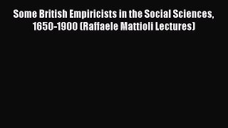 [PDF Download] Some British Empiricists in the Social Sciences 1650-1900 (Raffaele Mattioli