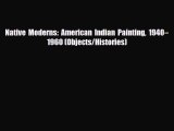 PDF Download Native Moderns: American Indian Painting 1940–1960 (Objects/Histories) Read Full