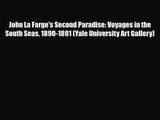 PDF Download John La Farge's Second Paradise: Voyages in the South Seas 1890-1891 (Yale University