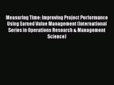 [PDF Download] Measuring Time: Improving Project Performance Using Earned Value Management