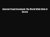 [PDF Download] Internet Fraud Casebook: The World Wide Web of Deceit [Download] Online