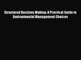 [PDF Download] Structured Decision Making: A Practical Guide to Environmental Management Choices