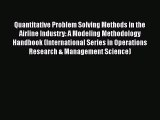 Quantitative Problem Solving Methods in the Airline Industry: A Modeling Methodology Handbook