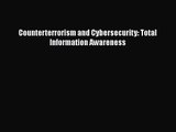 Counterterrorism and Cybersecurity: Total Information Awareness