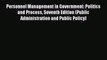 Personnel Management in Government: Politics and Process Seventh Edition (Public Administration