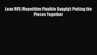 Lean RFS (Repetitive Flexible Supply): Putting the Pieces Together