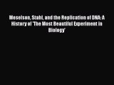 PDF Download Meselson Stahl and the Replication of DNA: A History of 'The Most Beautiful Experiment