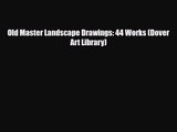 PDF Download Old Master Landscape Drawings: 44 Works (Dover Art Library) PDF Online