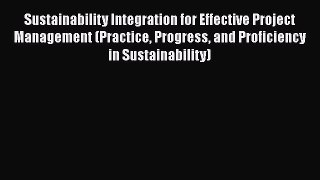 Sustainability Integration for Effective Project Management (Practice Progress and Proficiency