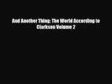 PDF Download And Another Thing: The World According to Clarkson Volume 2 Download Online