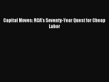 [PDF Download] Capital Moves: RCA's Seventy-Year Quest for Cheap Labor [Download] Full Ebook