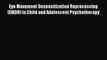 PDF Download Eye Movement Desensitization Reprocessing (EMDR) in Child and Adolescent Psychotherapy