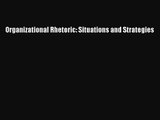 [PDF Download] Organizational Rhetoric: Situations and Strategies [Download] Full Ebook