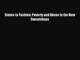 [PDF Download] Slaves to Fashion: Poverty and Abuse in the New Sweatshops [Download] Full Ebook