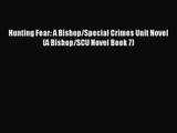 [PDF Download] Hunting Fear: A Bishop/Special Crimes Unit Novel (A Bishop/SCU Novel Book 7)