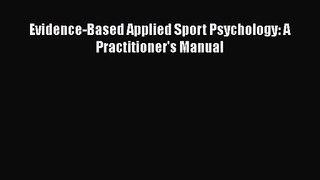 PDF Download Evidence-Based Applied Sport Psychology: A Practitioner's Manual Read Online