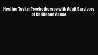 PDF Download Healing Tasks: Psychotherapy with Adult Survivors of Childhood Abuse Download