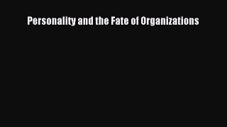 PDF Download Personality and the Fate of Organizations Download Online