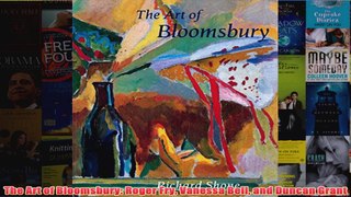 The Art of Bloomsbury Roger Fry Vanessa Bell and Duncan Grant
