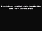 [PDF Download] From the Forest of my Mind: A Collection of Thrilling Short Stories and Flash