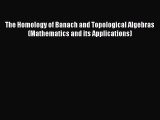 PDF Download The Homology of Banach and Topological Algebras (Mathematics and its Applications)