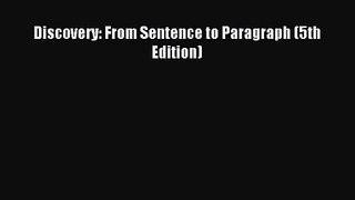 [PDF Download] Discovery: From Sentence to Paragraph (5th Edition) [Read] Full Ebook