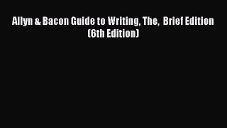 [PDF Download] Allyn & Bacon Guide to Writing The  Brief Edition (6th Edition) [Download] Full