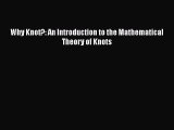 PDF Download Why Knot?: An Introduction to the Mathematical Theory of Knots Download Full Ebook