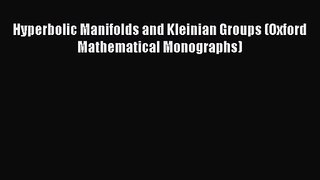 PDF Download Hyperbolic Manifolds and Kleinian Groups (Oxford Mathematical Monographs) PDF
