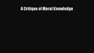 [PDF Download] A Critique of Moral Knowledge [PDF] Full Ebook