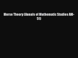 PDF Download Morse Theory (Annals of Mathematic Studies AM-51) PDF Full Ebook