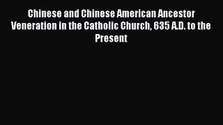 [PDF Download] Chinese and Chinese American Ancestor Veneration in the Catholic Church 635