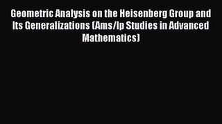PDF Download Geometric Analysis on the Heisenberg Group and Its Generalizations (Ams/Ip Studies
